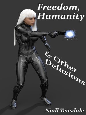 cover image of Freedom, Humanity, and Other Delusions